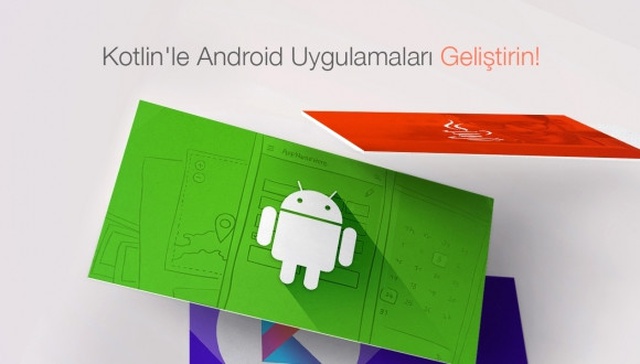 Kotlin'li İlk Android O Kursu Sadece 30 Tl!
