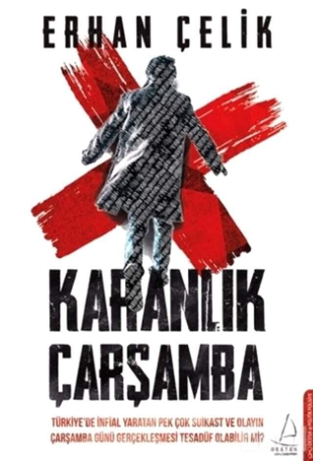  <a class='keyword-sd' href='/erhan-celik/' title='Erhan Çelik'>Erhan Çelik</a>'in Kaleme Aldığı 'Karanlık Çarşamba' Raflardaki Yerini Aldı
