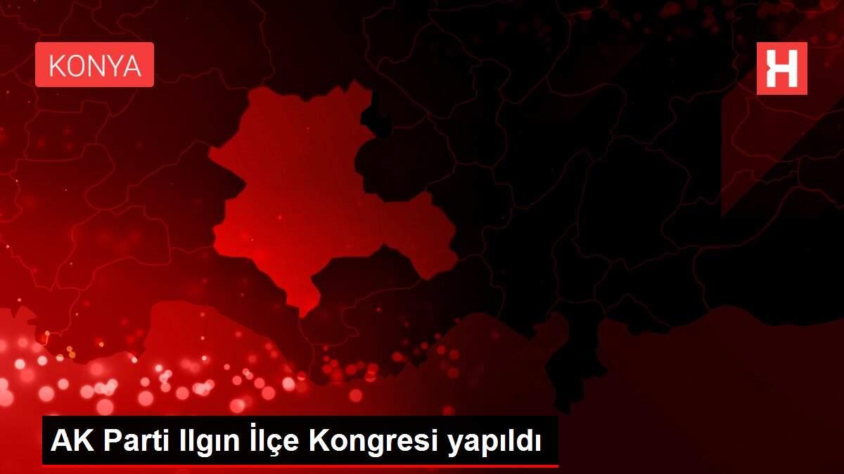 AK Parti Ilgın İlçe Kongresi yapıldı