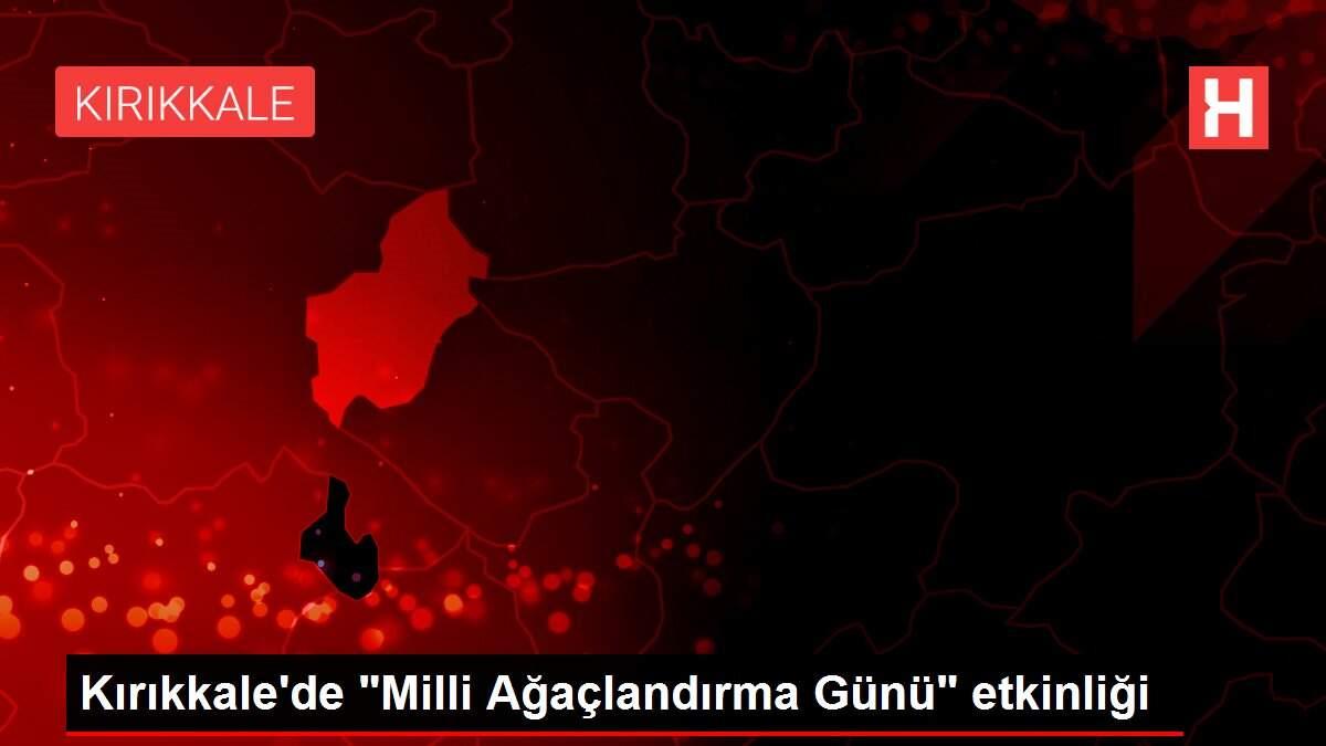 Kırıkkale'de 'Milli Ağaçlandırma Günü' etkinliği