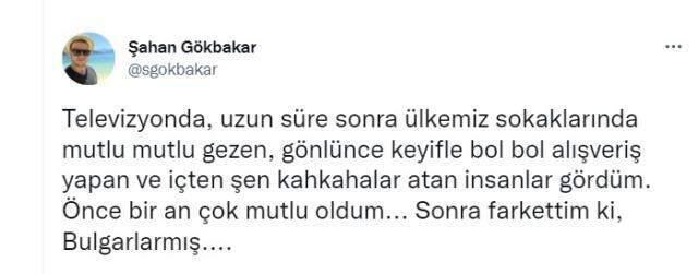 Şahan Gökbakar: Şen kahkahalar atan insanlar gördüm, sonra fark ettim ki Bulgarlarmış!