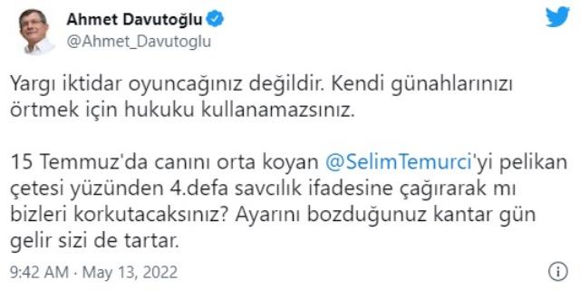 Ahmet Davutoğlu'ndan Selim Temurci'nin ifadeye çağırılmasına sert tepki: Ayarını bozduğunuz kantar gün gelir sizi de tartar
