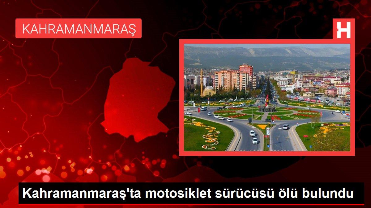 Kahramanmaraş'ta motosiklet sürücüsü ölü bulundu