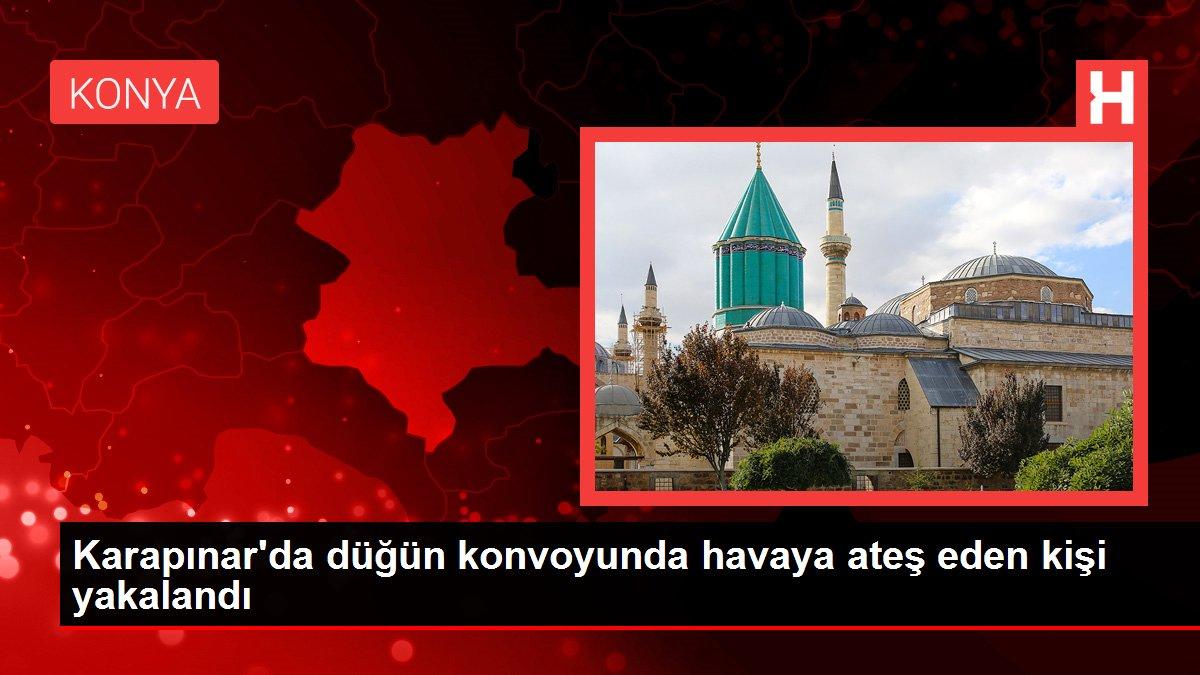 Karapınar'da düğün konvoyunda havaya ateş eden kişi yakalandı