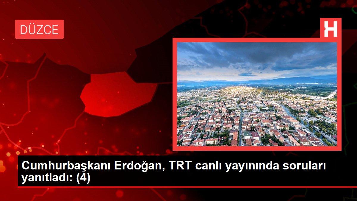 Cumhurbaşkanı Erdoğan, TRT canlı yayınında soruları yanıtladı: (4)