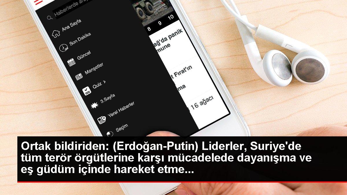 Ortak bildiriden: (Erdoğan-Putin) Liderler, Suriye'de tüm terör örgütlerine karşı mücadelede dayanışma ve eş güdüm içinde hareket etme...