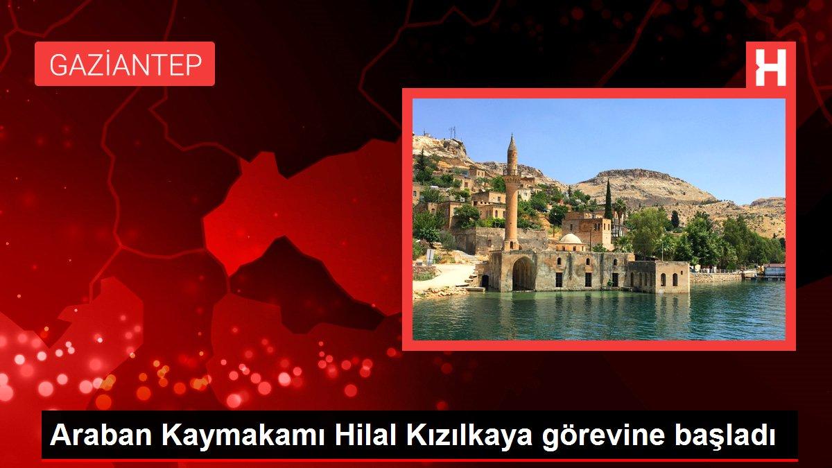 Araban Kaymakamı Hilal Kızılkaya görevine başladı