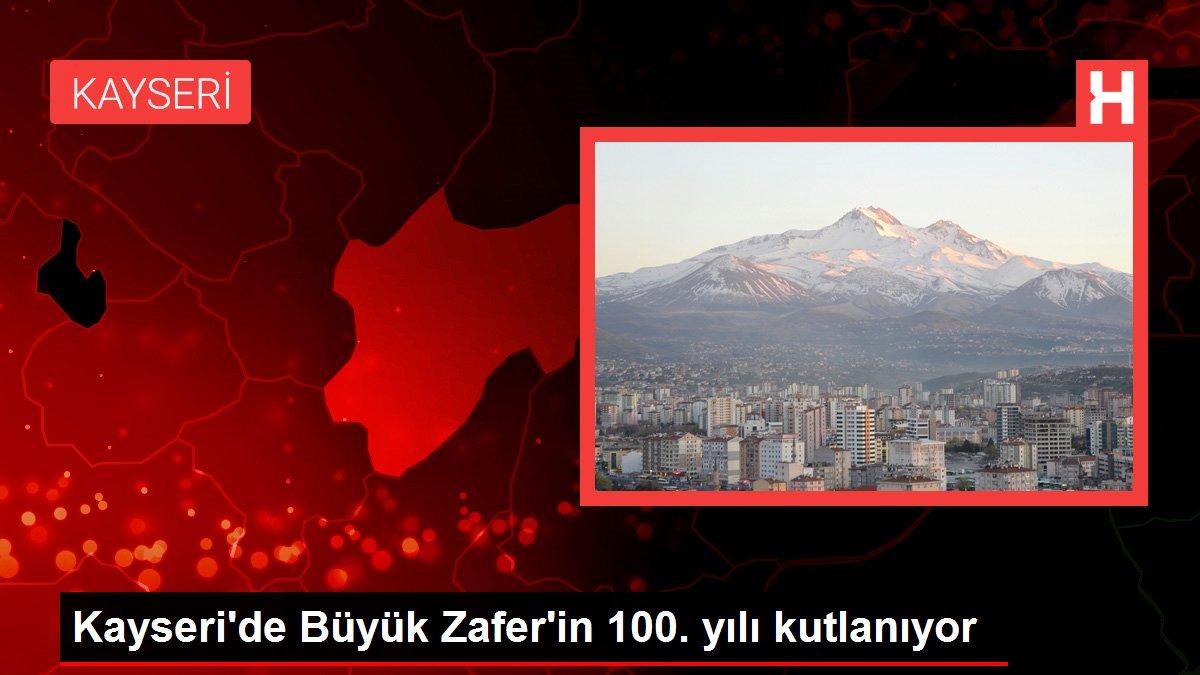 Kayseri'de Büyük Zafer'in 100. yılı kutlanıyor