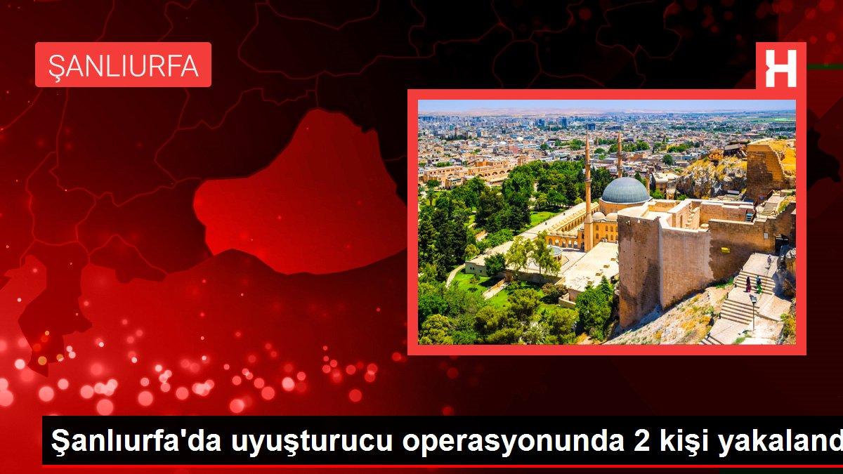 Şanlıurfa'da uyuşturucu operasyonunda 2 kişi yakalandı