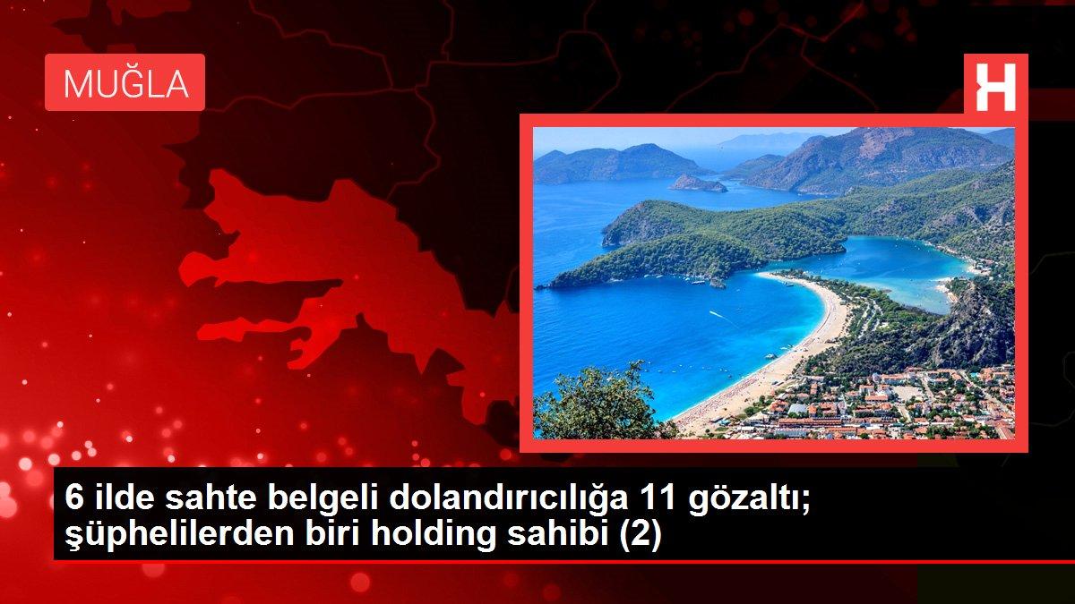 6 ilde sahte belgeli dolandırıcılığa 11 gözaltı; şüphelilerden biri holding sahibi (2)