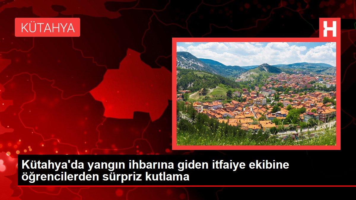 Kütahya'da yangın ihbarına giden itfaiye ekibine öğrencilerden sürpriz kutlama