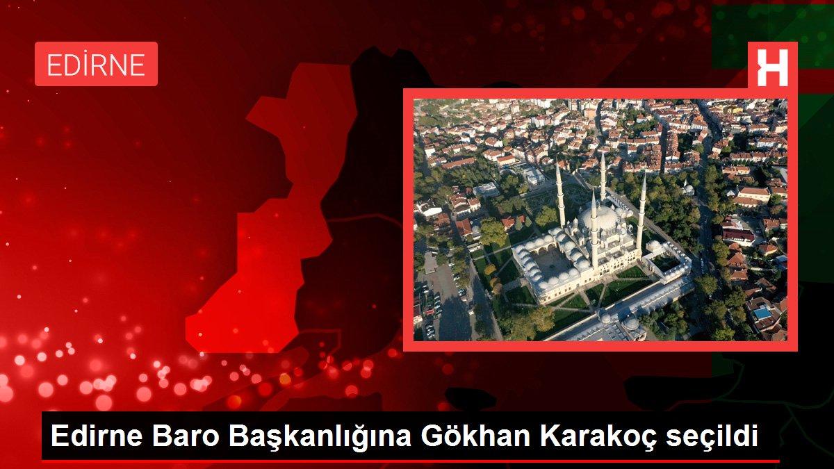 Edirne gündem haberleri: Edirne Baro Başkanlığına Gökhan Karakoç seçildi