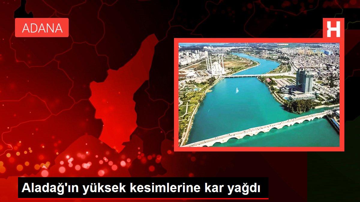 Adana haberi! Aladağ'ın yüksek kesimlerine kar yağdı