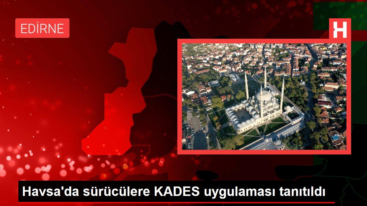 Havsa'da sürücülere KADES uygulaması tanıtıldı