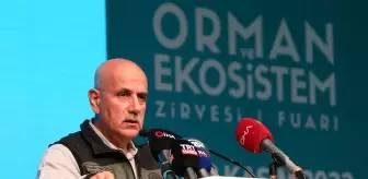 Bakan Kirişci, 'Orman ve Ekosistem Zirvesi ile Fuarı'na katıldı