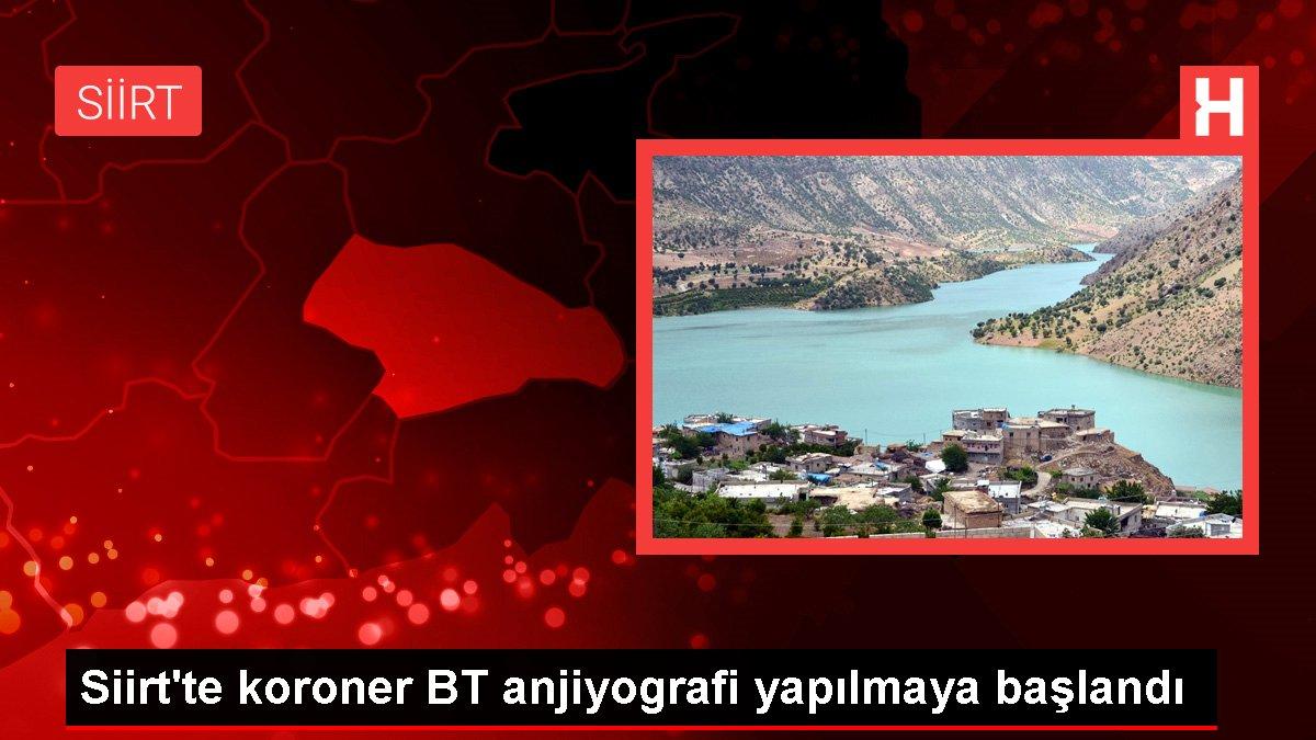 Siirt'te koroner BT anjiyografi yapılmaya başlandı