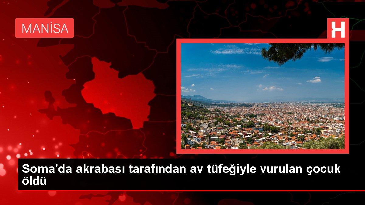 Soma'da akrabası tarafından av tüfeğiyle vurulan çocuk öldü