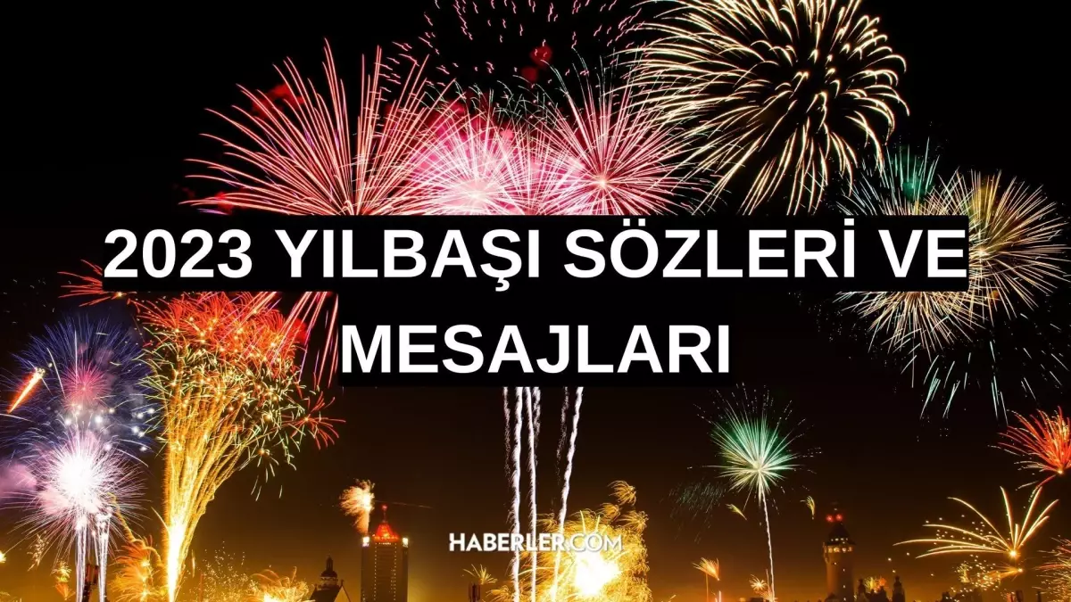 En güzel yeni yıl ve 2023 mesajları! 2023 Hoş geldin 2023 sözleri ve mesajları!