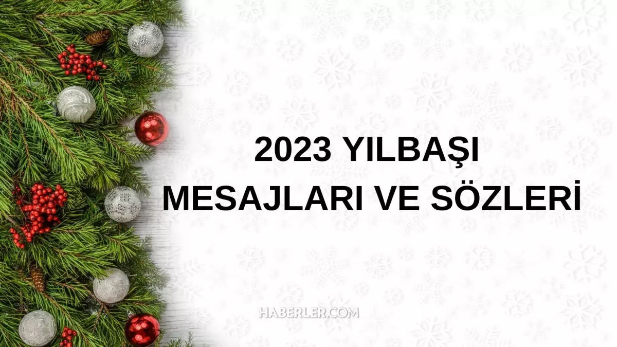 En güzel yılbaşı mesajları! 2023 Hoş geldin yılbaşı sözleri ve mesajları!