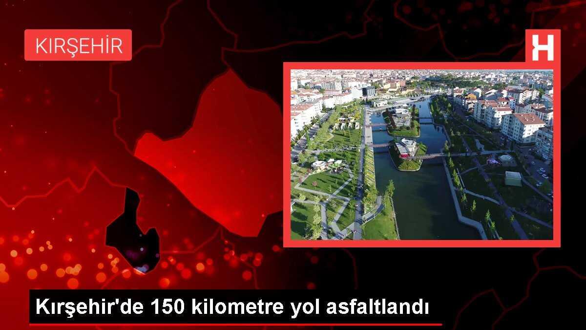 Kırşehir'de 150 kilometre yol asfaltlandı