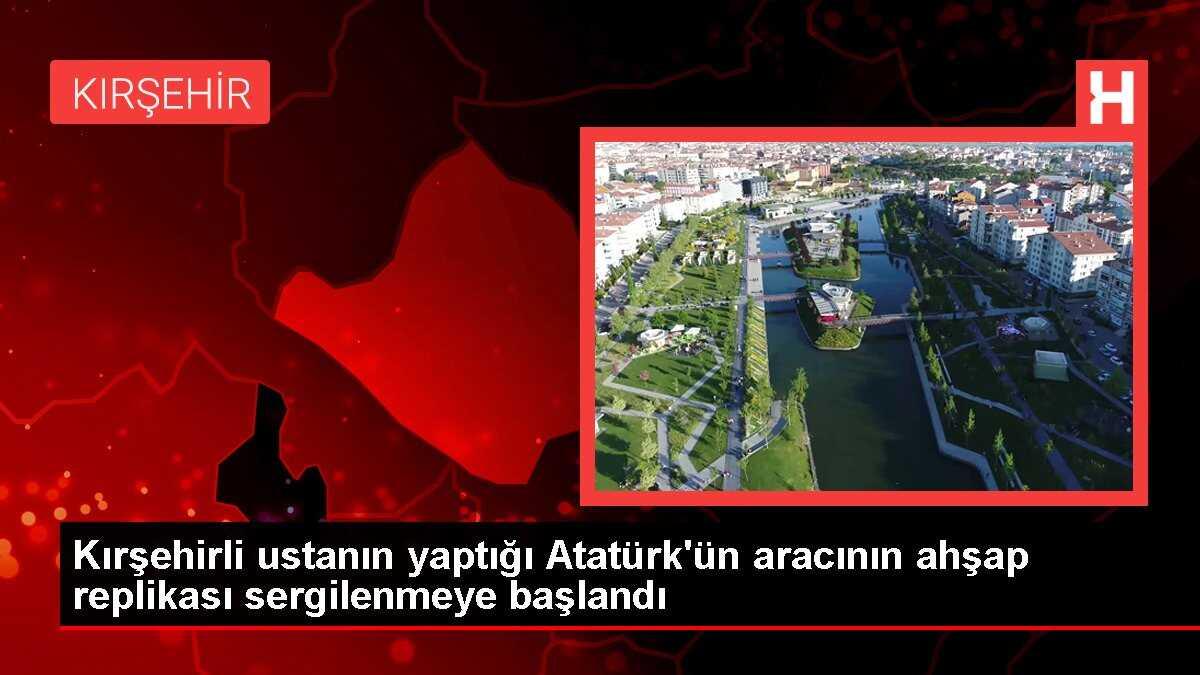 Kırşehirli ustanın yaptığı Atatürk'ün aracının ahşap replikası sergilenmeye başlandı
