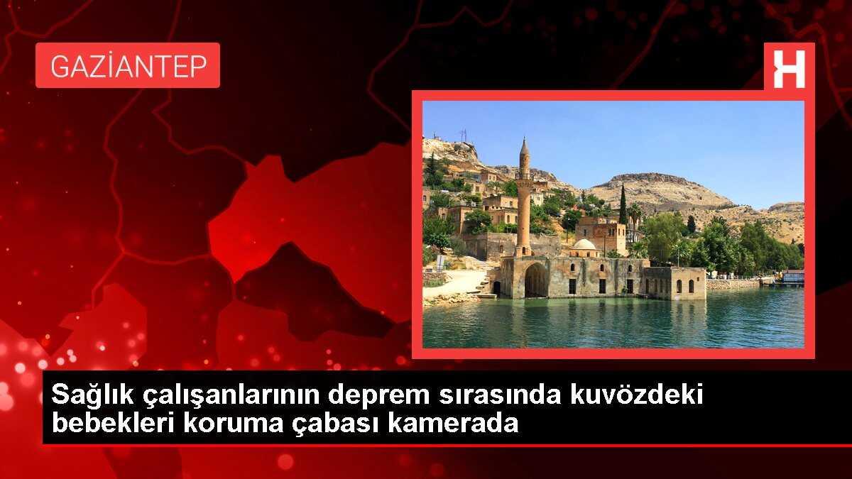 Sağlık çalışanlarının deprem sırasında kuvözdeki bebekleri koruma çabası kamerada