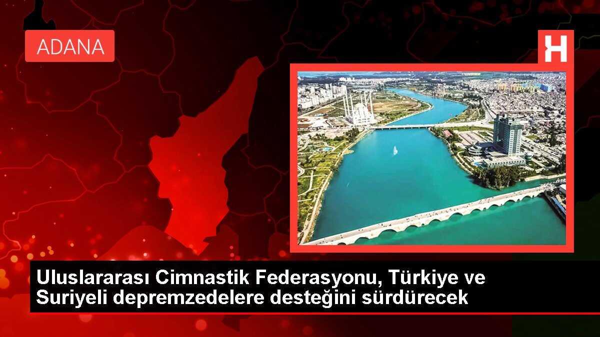 Uluslararası Cimnastik Federasyonu, Türkiye ve Suriyeli depremzedelere desteğini sürdürecek