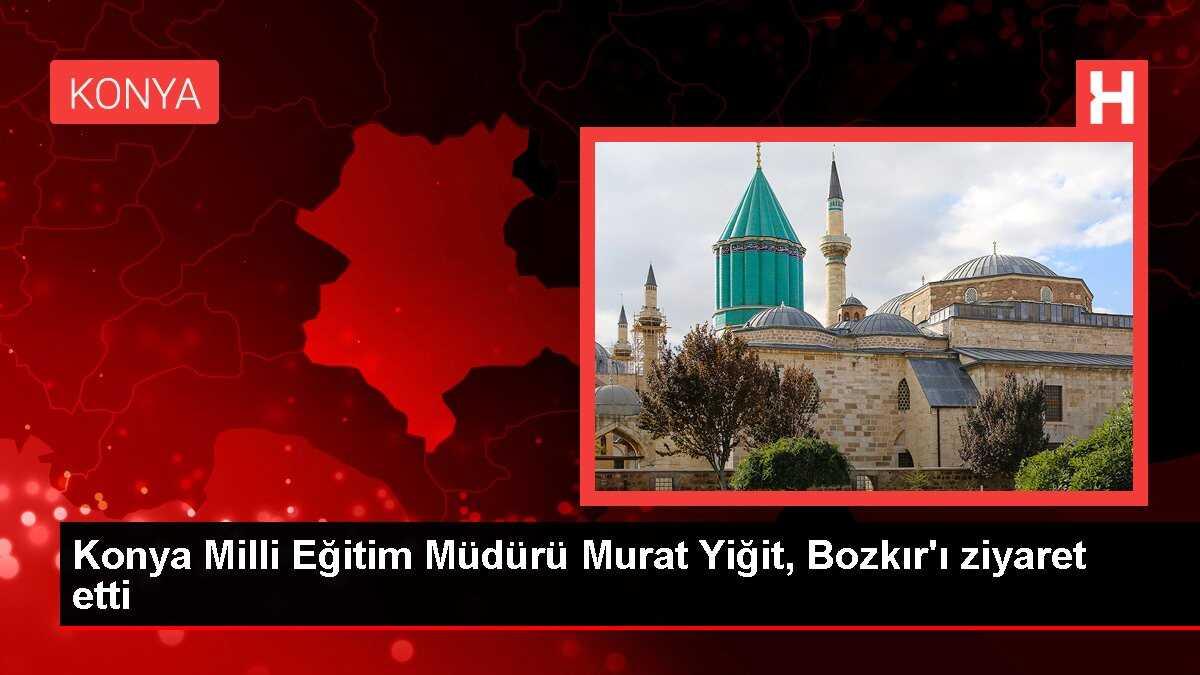 Konya Milli Eğitim Müdürü Murat Yiğit, Bozkır'ı ziyaret etti
