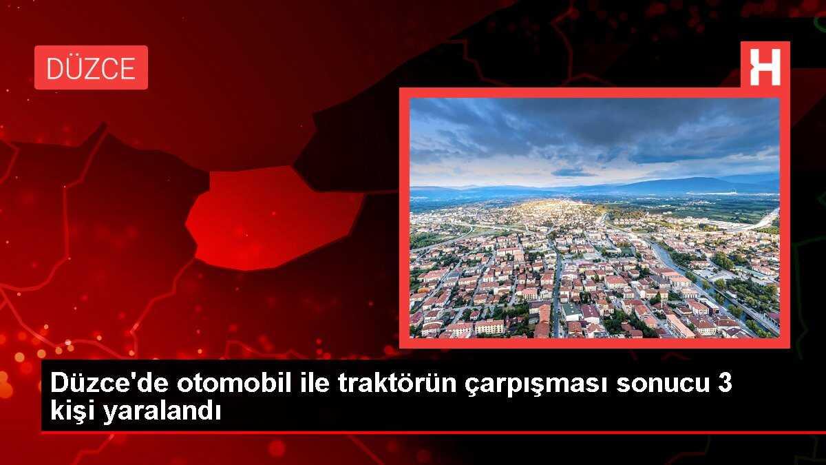 Düzce'de otomobil ile traktörün çarpışması sonucu 3 kişi yaralandı