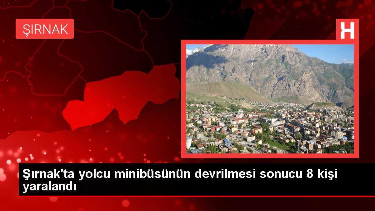 Şırnak'ta yolcu minibüsünün devrilmesi sonucu 8 kişi yaralandı
