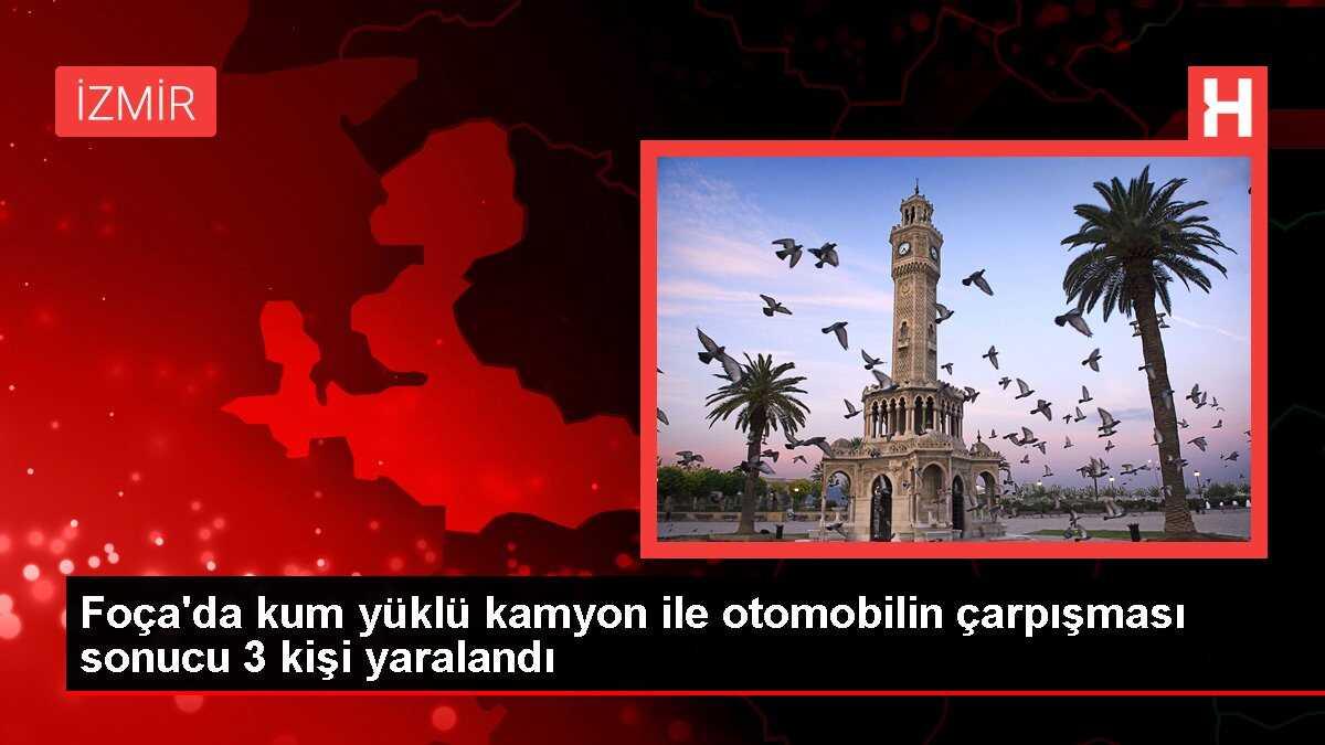 İzmir Foça'da kum yüklü kamyon ile otomobil çarpışması: 3 yaralı