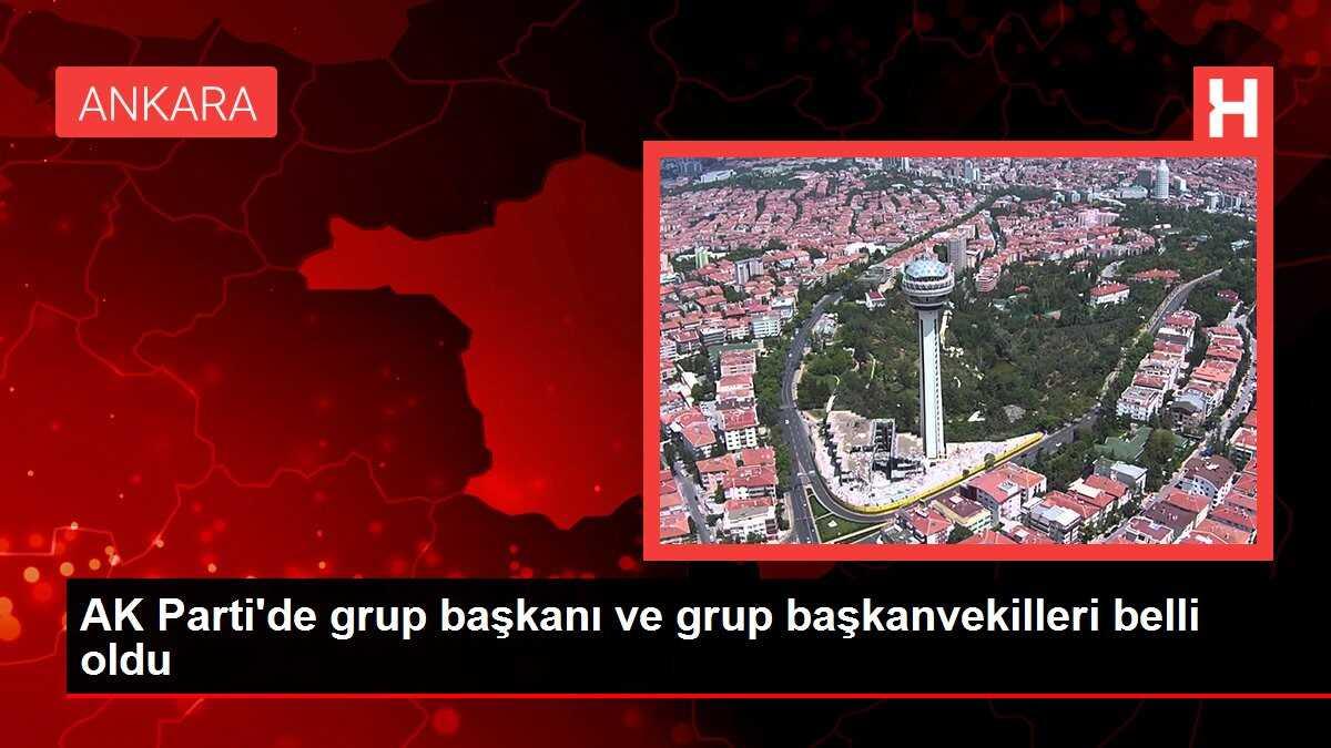 AK Parti'de Grup Başkanı ve Grup Başkanvekilleri Belirlendi
