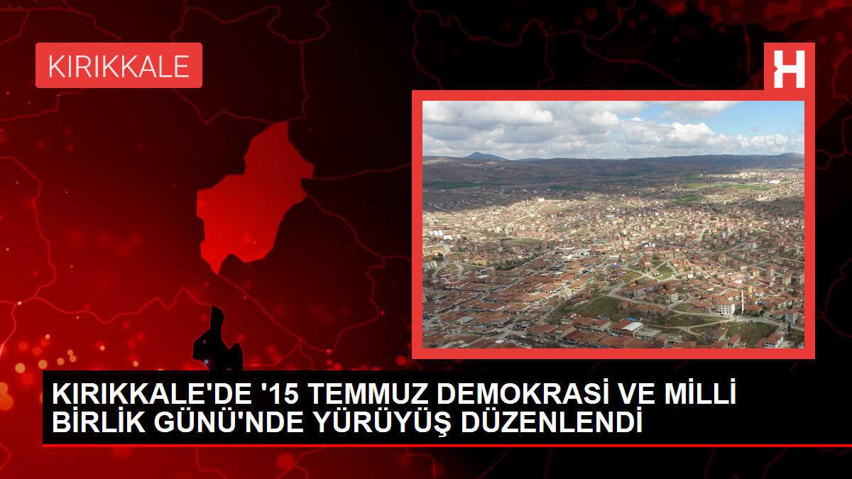Kırıkkale'de 15 Temmuz Demokrasi ve Milli Birlik Günü Yürüyüşü