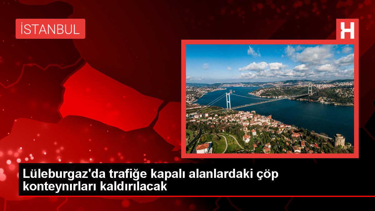 Lüleburgaz'da Yayalaştırma Bölgesinde Çöp Konteynırları Kaldırılacak