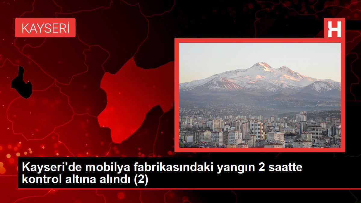 Kayseri'de mobilya fabrikasındaki yangın 2 saatte kontrol altına alındı (2)