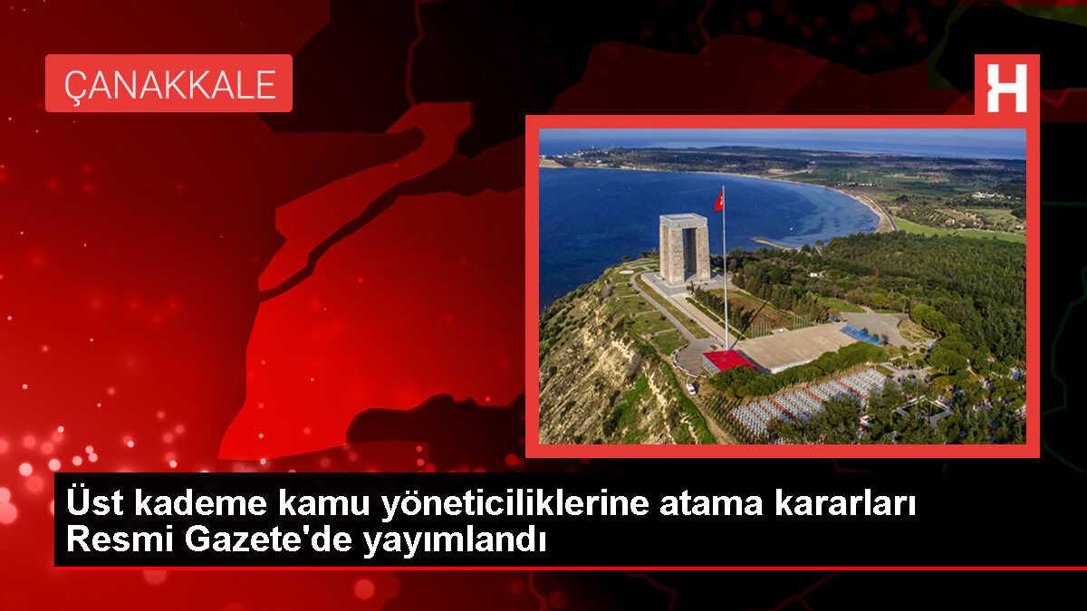 Üst kademe kamu yöneticiliklerine atama kararları Resmi Gazete'de yayımlandı