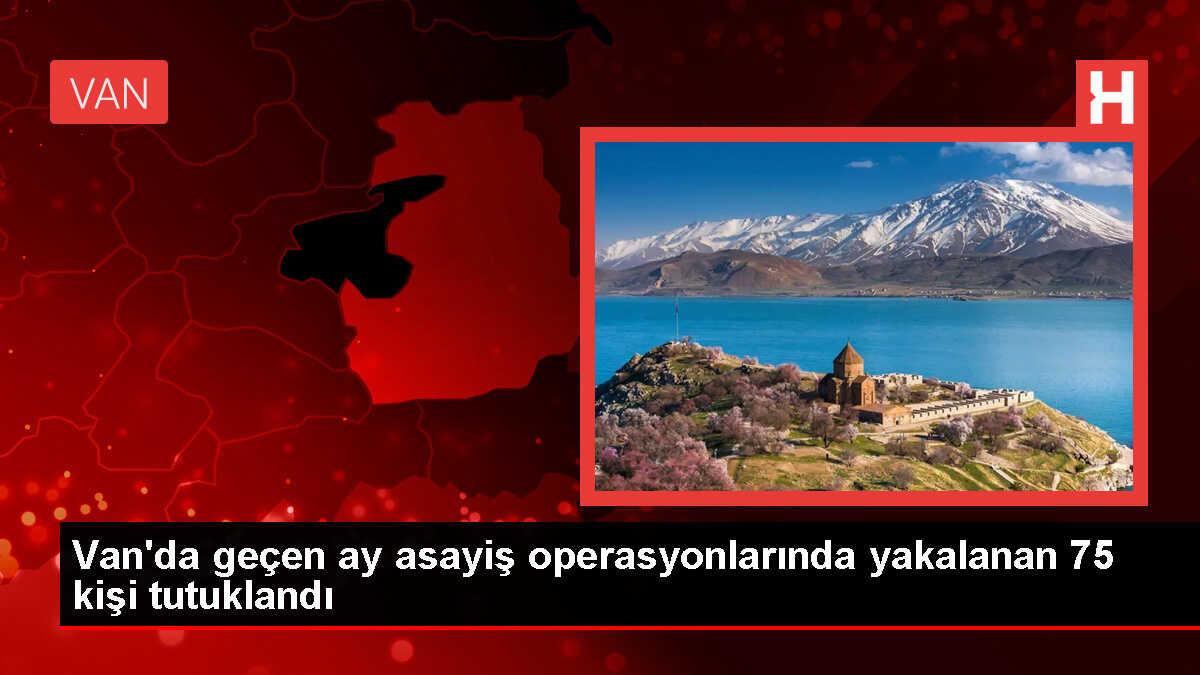 Van'da Ağustos Ayında Gerçekleştirilen Asayiş Operasyonlarında 75 Kişi Tutuklandı