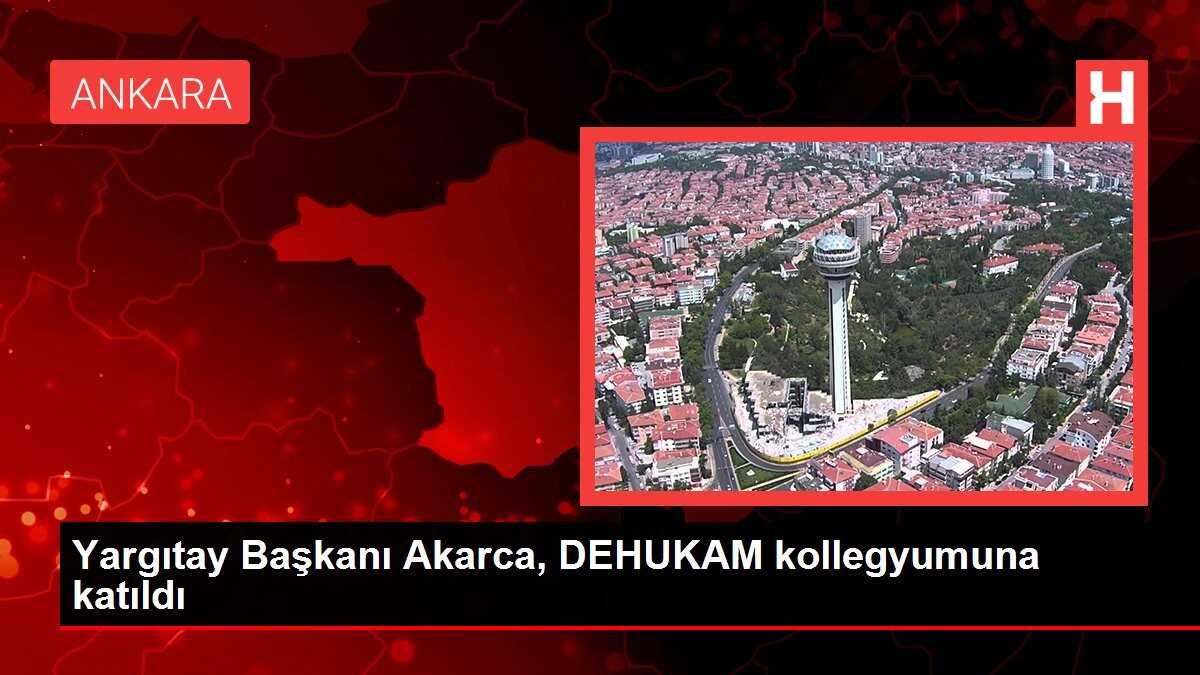 Yargıtay Başkanı Akarca, DEHUKAM kollegyumuna katıldı