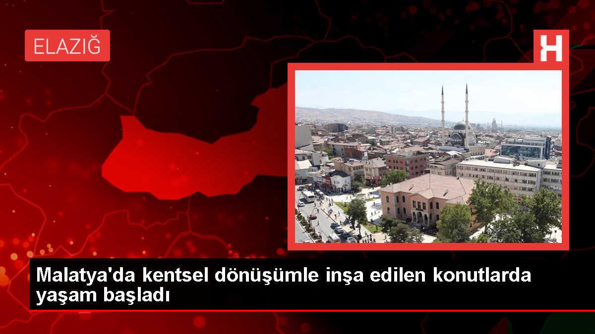 Malatya'da kentsel dönüşümle inşa edilen konutlarda yaşam başladı