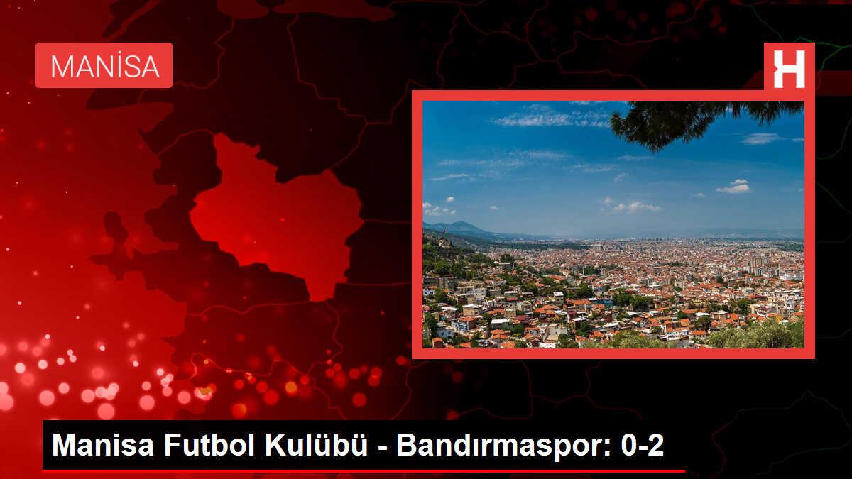Manisa Futbol Kulübü, Bandırmaspor'a 2-0 mağlup oldu