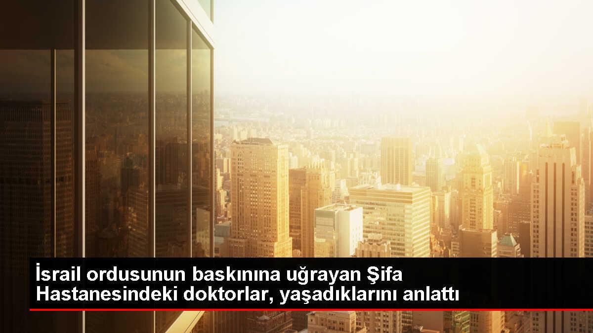 İsrail Ordusu Şifa Hastanesine Baskın Düzenledi
