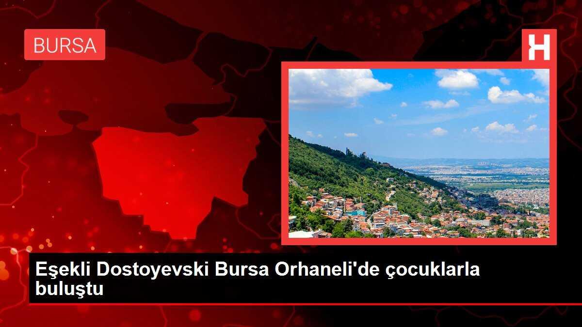 Eşekli Dostoyevski Bursa Orhaneli'de çocuklarla buluştu