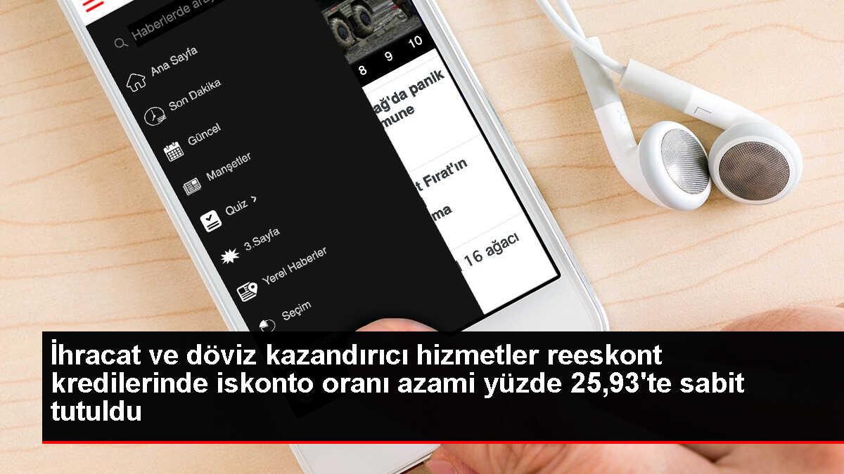 İhracat ve döviz kazandırıcı hizmetler reeskont kredilerinde iskonto oranı azami yüzde 25,93'te sabit tutuldu