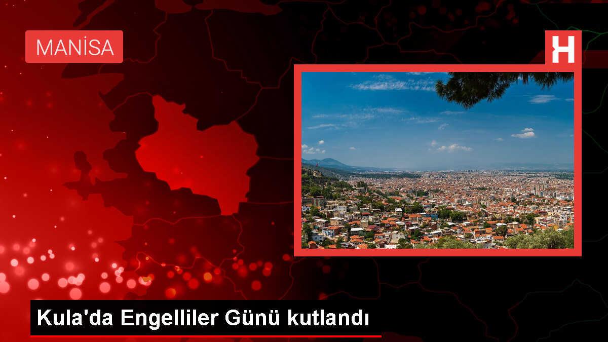 Kula'da Engelliler Günü Kutlandı