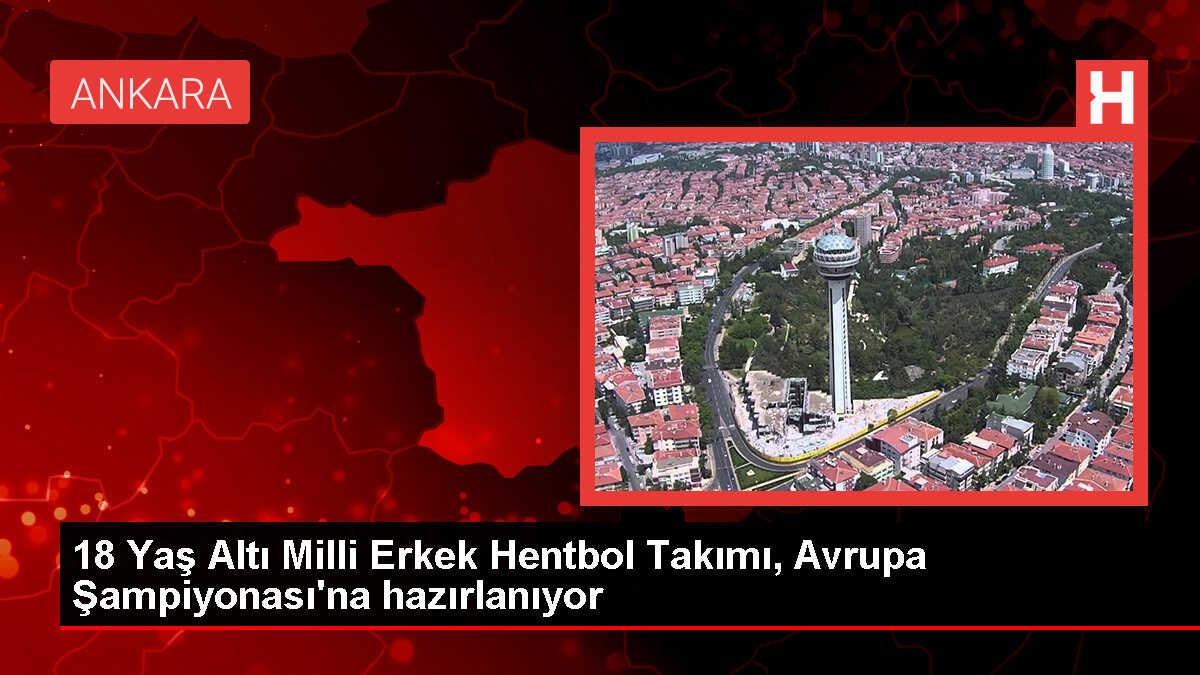 18 Yaş Altı Milli Erkek Hentbol Takımı, Avrupa Şampiyonası elemeleri hazırlık kamp kadrosu belli oldu