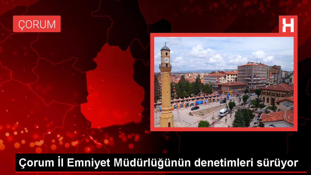 Çorum'da Şok Uygulamalar Devam Ediyor