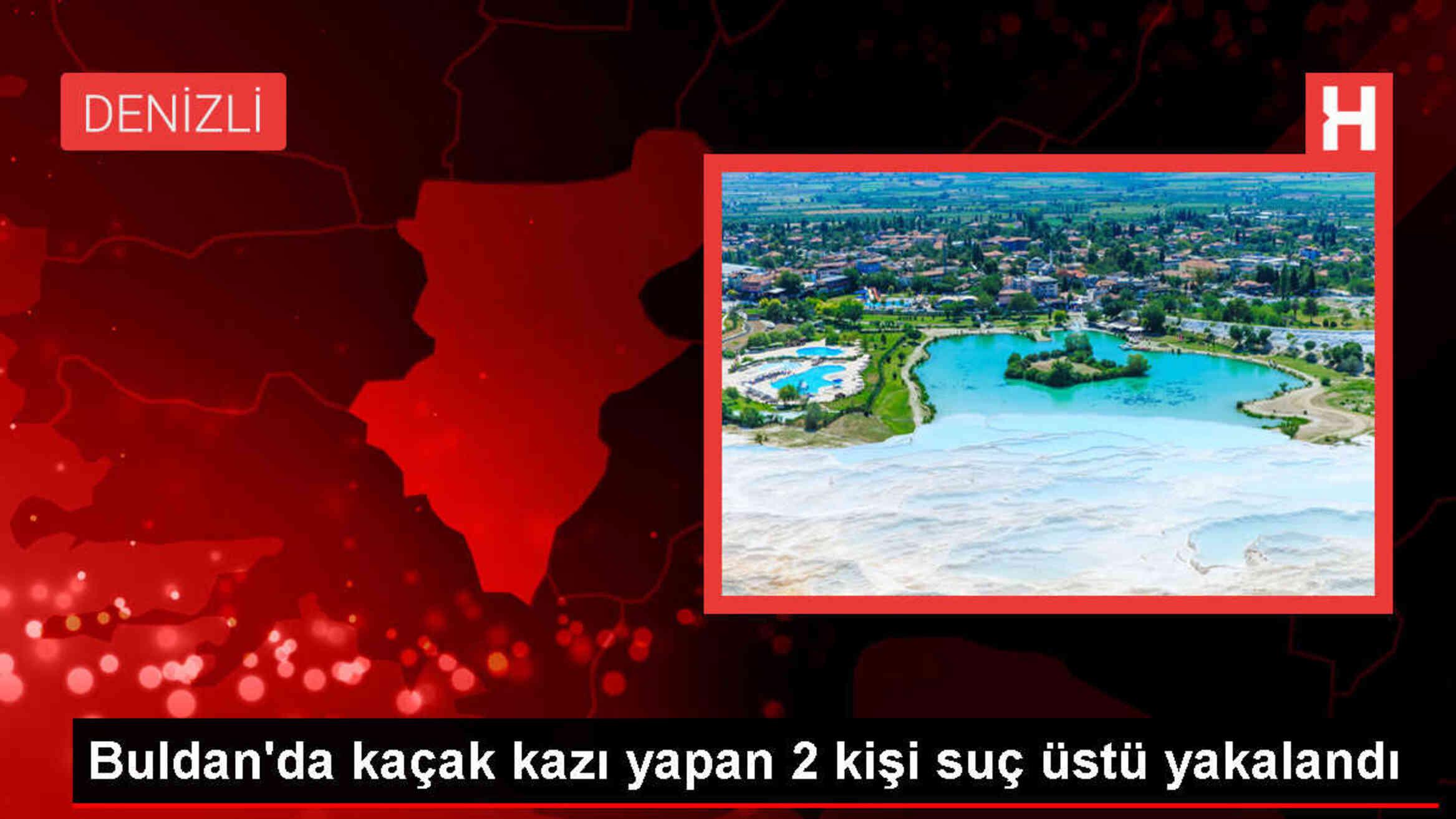 Denizli'nin Buldan ilçesinde kaçak kazı yapan 2 kişi gözaltına alındı