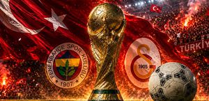 Fenerbahçe ve Galatasaray Dünya Kupası’ndan servet kazanacak