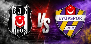 Beşiktaş-Eyüpspor maçında ilk 11’ler belli oldu