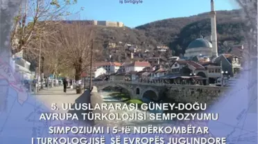 5. Uluslararası Güney-Doğu Avrupa Türkolojisi Sempozyumu Kosova'da